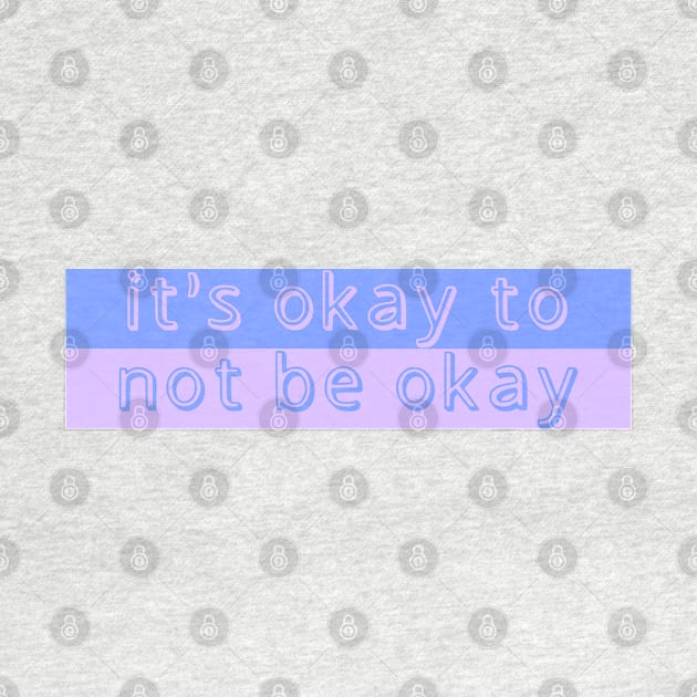 its okay to not be okay cute funny pastel by JuneNostalgia